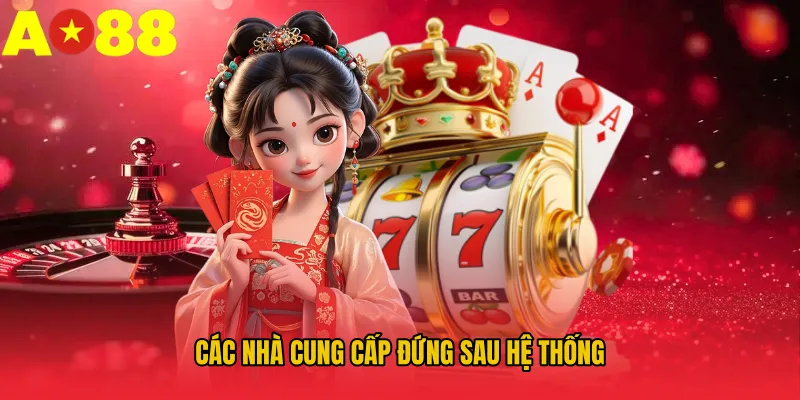 Các nhà cung cấp đứng sau hệ thống